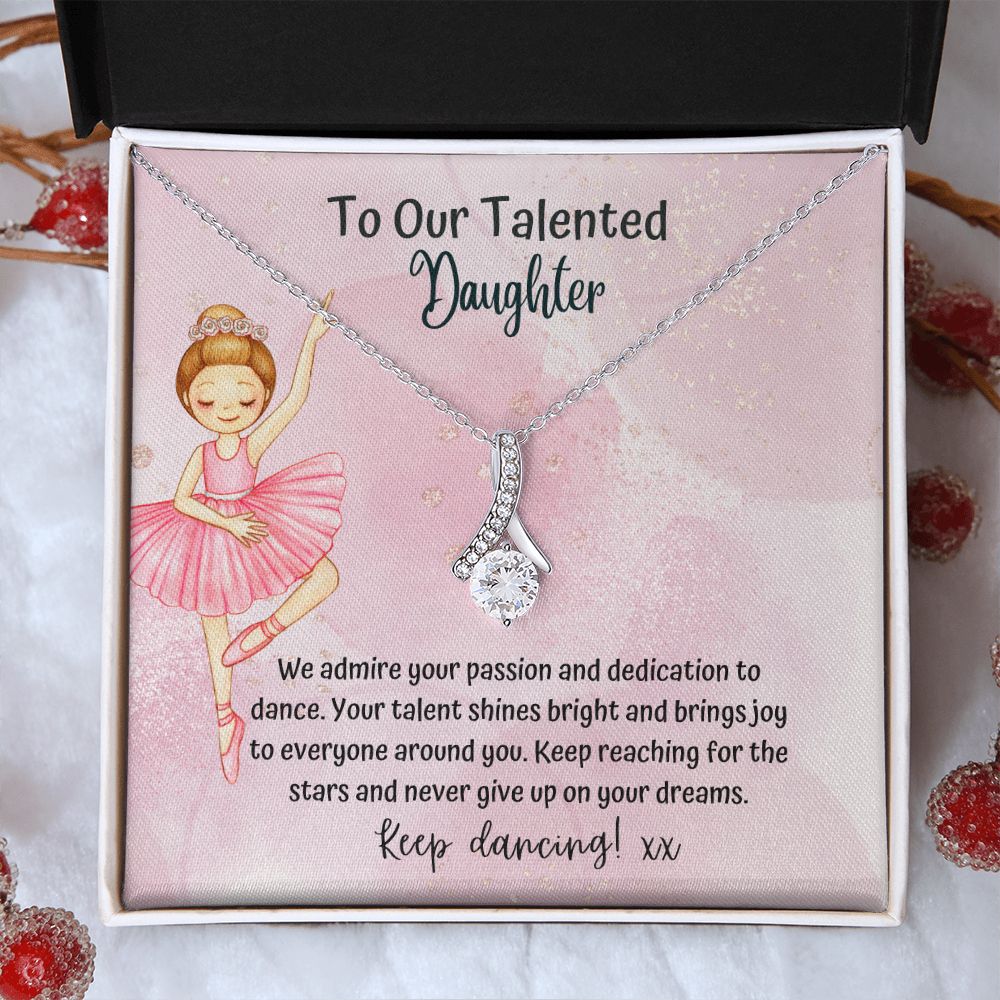 To our Talented Daughter | Keep reaching for the stars and never give up on your dreams - Alluring Beauty Necklace