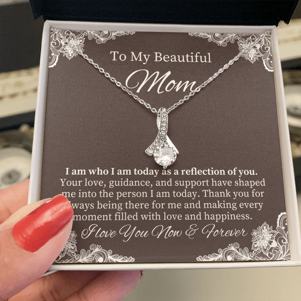 To My Beautiful Mom | I am who I am today as a reflection of YOU - Alluring Beauty Necklace