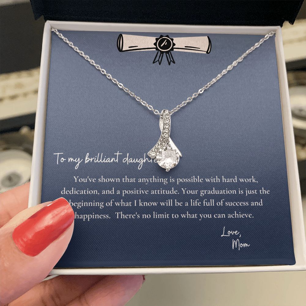 To My Brilliant Daughter | You've shown that anything is possible with hard work, dedication and a positive attitude - Alluring Beauty Necklace