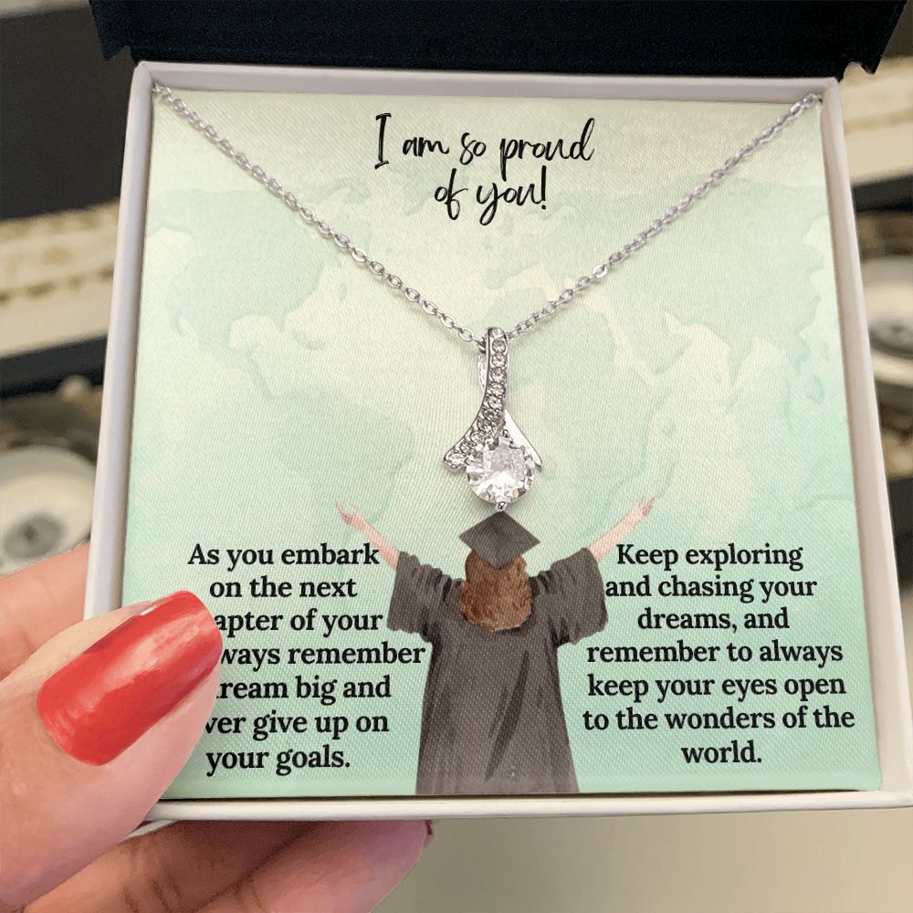 I am so proud of You! | Keep exploring and chasing your dreams, and remember to always keep your eyes open to the wonders of the world - Alluring Beauty Necklace