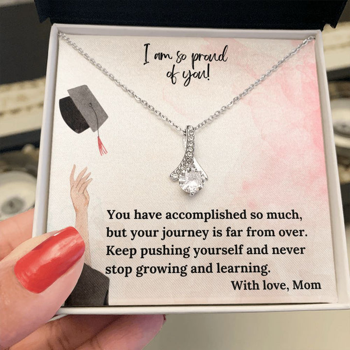 I am so proud of you! | You have accomplished so much, but your journey is far from over - Alluring Beauty Necklace