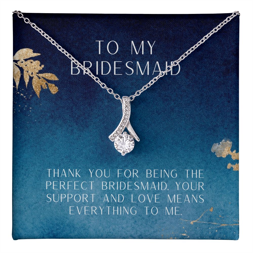 To My Bridesmaid | Thank you for being the perfect bridesmaid - Alluring Beauty Necklace