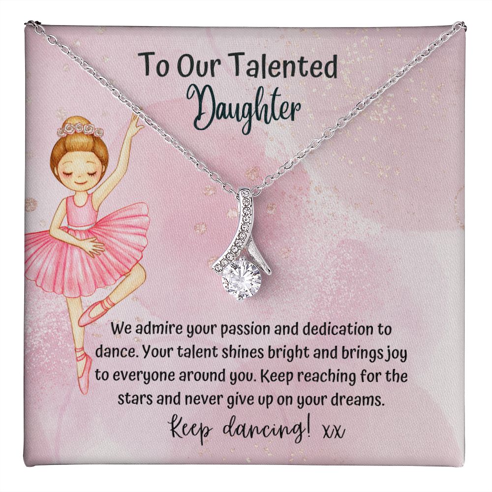 To our Talented Daughter | Keep reaching for the stars and never give up on your dreams - Alluring Beauty Necklace