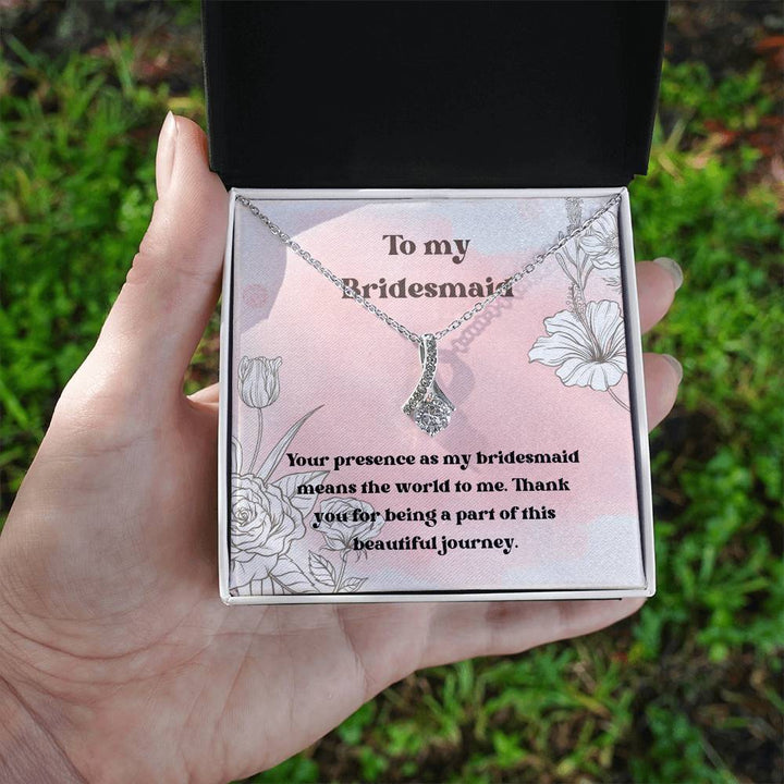 To My Bridesmaid | Your presence as my bridesmaid means the world to me. Thank you for being a part of this beautiful journey - Alluring Beauty Necklace