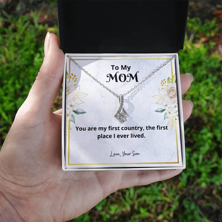 To My Mom | You are my first country, the first place I ever lived - Alluring Beauty Necklace