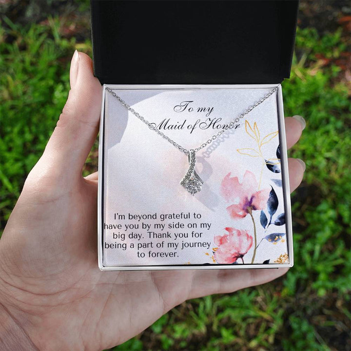 To My Maid of Honor | I'm beyond grateful to have you by my side on my big day. Thank you for being a part of my journey to forever - Alluring Beauty Necklace