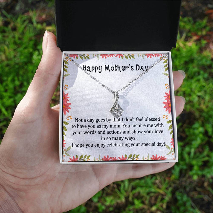 Happy Mother's Day | You inspire me with your words and actions and show your love in so many ways - Alluring Beauty Necklace