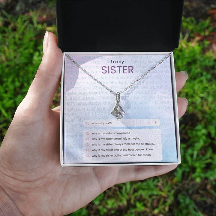 To My Sister | Why is my sister so awesome - Alluring Beauty Necklace