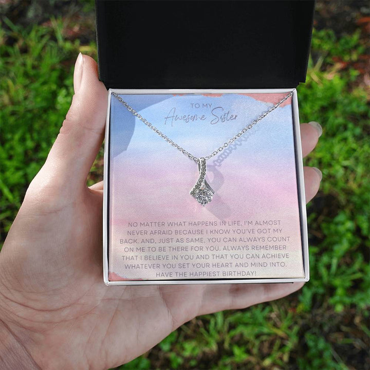 To My Awesome Sister | No matter what happens in life, I'm almost never afraid because I know you've got my back - Alluring Beauty Necklace