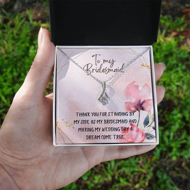 To My Bridesmaid | Thank you for standing by my side as my bridesmaid and making my wedding day a dream come true - Alluring Beauty Necklace