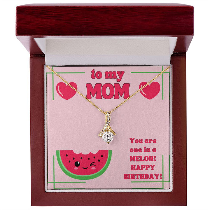 To My Mom | You are one in a Melon, Happy Birthday! - Alluring Beauty Necklace