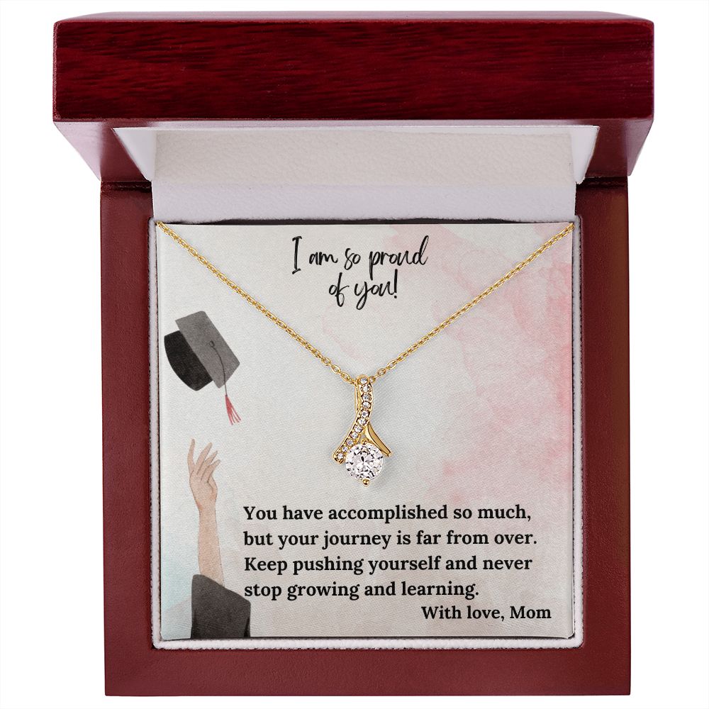 I am so proud of you! | You have accomplished so much, but your journey is far from over - Alluring Beauty Necklace