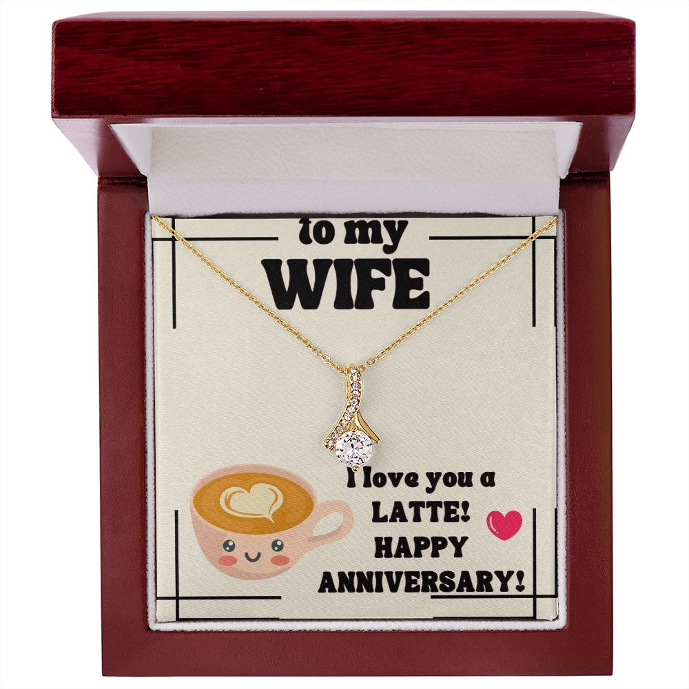 To My Wife | I Love You a Latte! Happy Anniversary! - Alluring Beauty Necklace