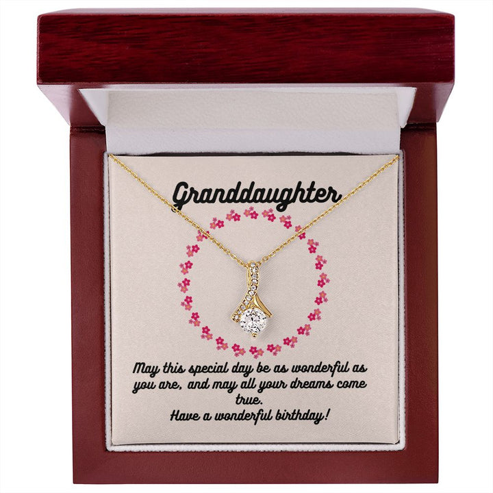 Granddaughter | May this special day be as wonderful as you are, and may all your dreams come true. Have a wonderful birthday! - Alluring Beauty Necklace