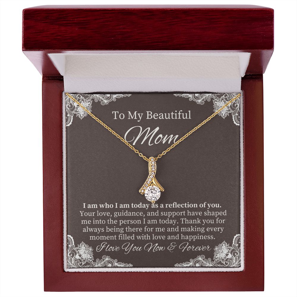 To My Beautiful Mom | I am who I am today as a reflection of YOU - Alluring Beauty Necklace