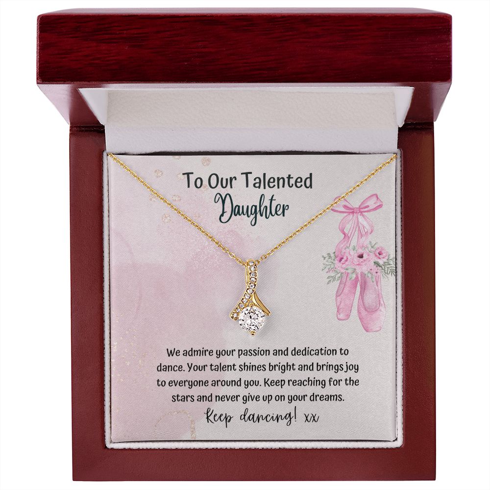 To our Talented Daughter | We admire your passion and dedication to dance. Your talent shines bright and brings joy to everyone - Alluring Beauty Necklace