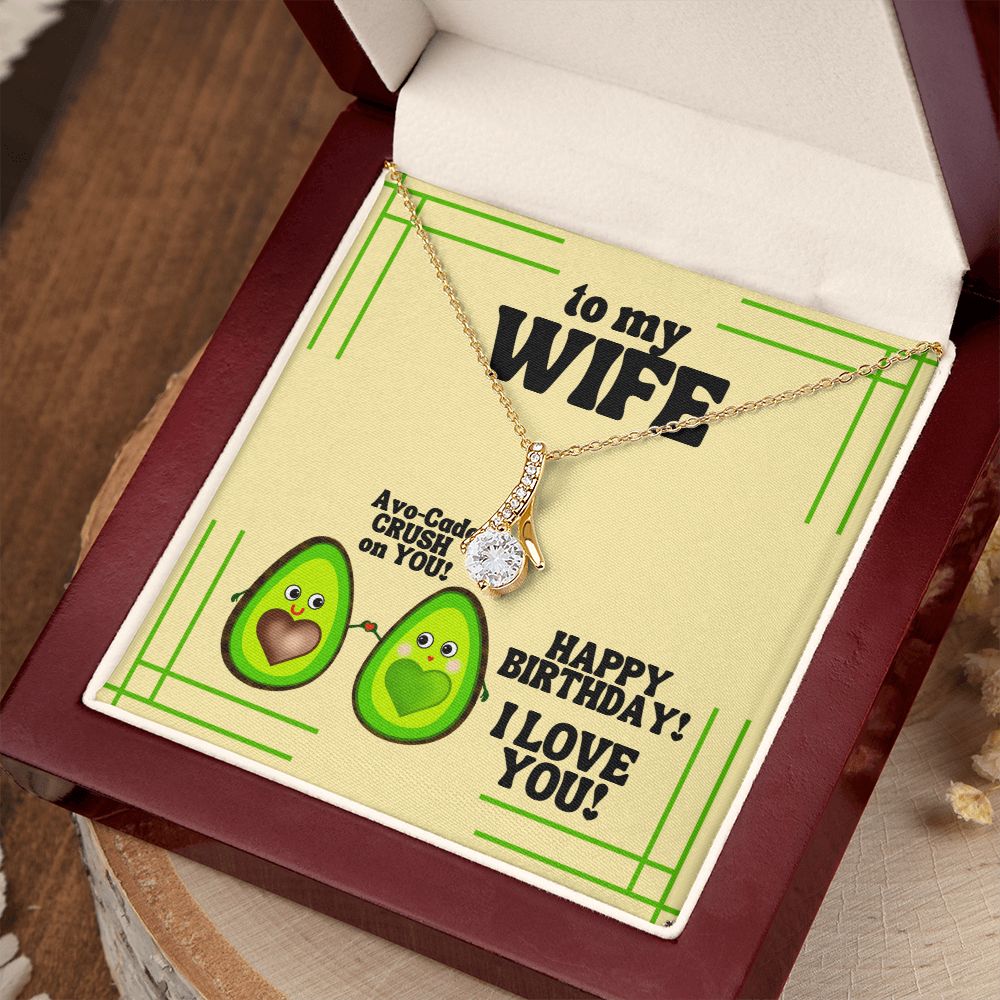 To My Wife | Avo-Cado CRUSH on YOU! Happy Birthday! I Love You! - Alluring Beauty Necklace