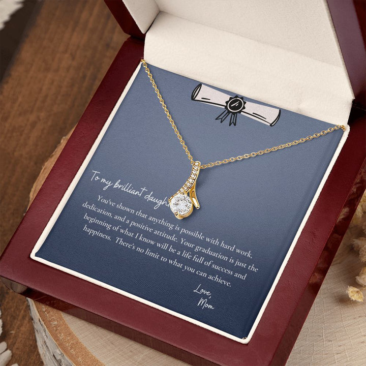 To My Brilliant Daughter | You've shown that anything is possible with hard work, dedication and a positive attitude - Alluring Beauty Necklace