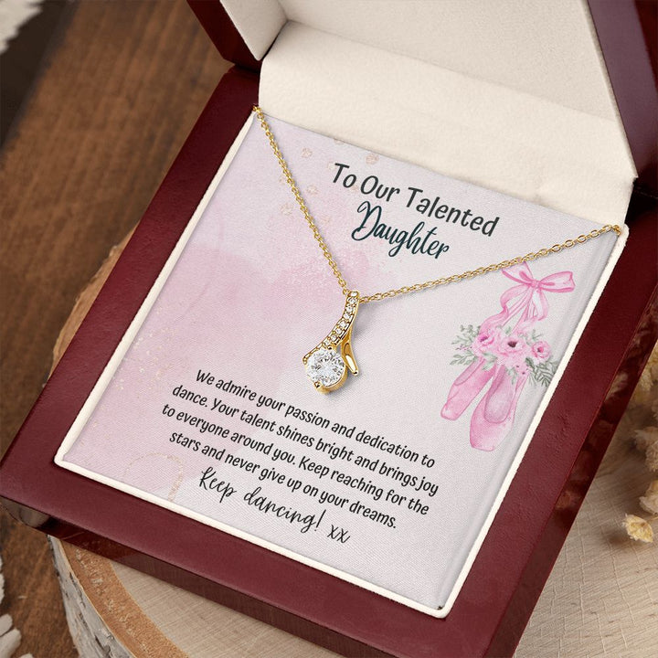 To our Talented Daughter | We admire your passion and dedication to dance. Your talent shines bright and brings joy to everyone - Alluring Beauty Necklace