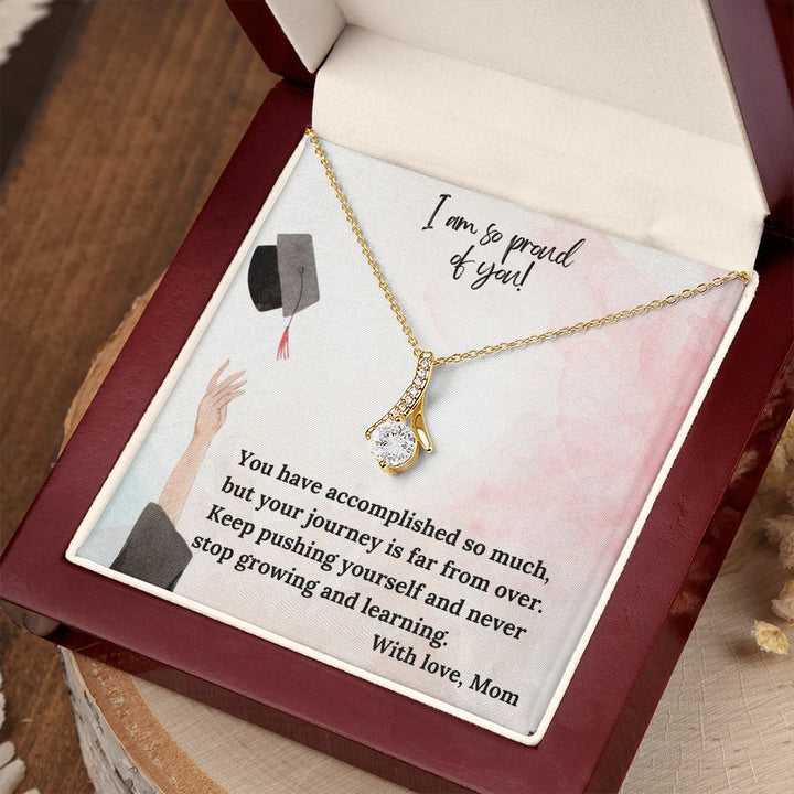 I am so proud of you! | You have accomplished so much, but your journey is far from over - Alluring Beauty Necklace