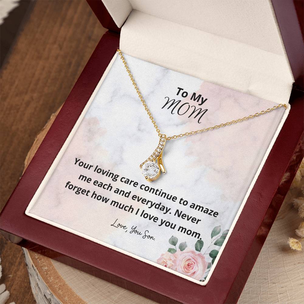 To My Mom | Your loving care to continue to amaze me each and everyday - Alluring Beauty Necklace