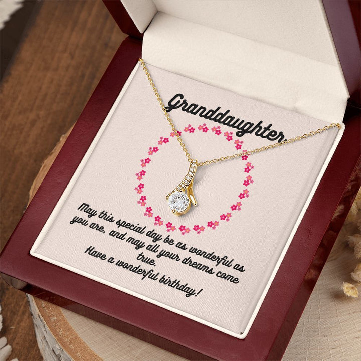 Granddaughter | May this special day be as wonderful as you are, and may all your dreams come true. Have a wonderful birthday! - Alluring Beauty Necklace