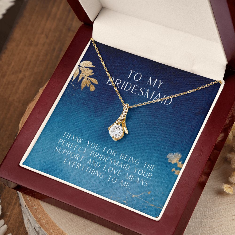 To My Bridesmaid | Thank you for being the perfect bridesmaid - Alluring Beauty Necklace