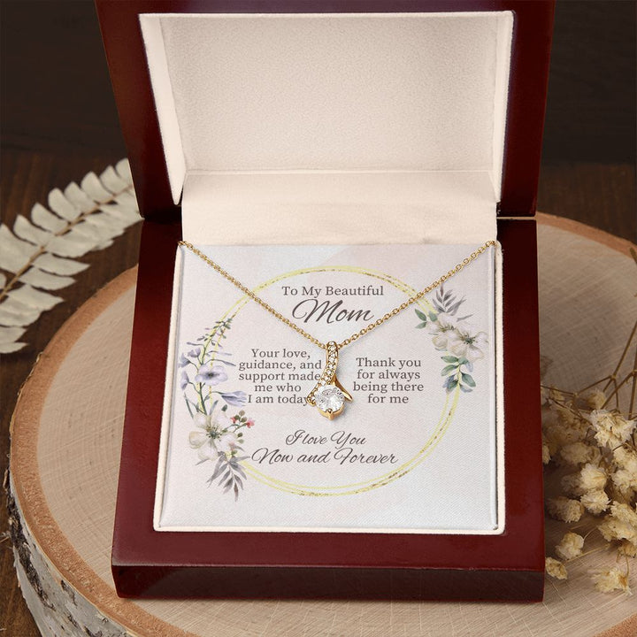 To My Beautiful Mom | I Love You Now and Forever - Alluring Beauty Necklace