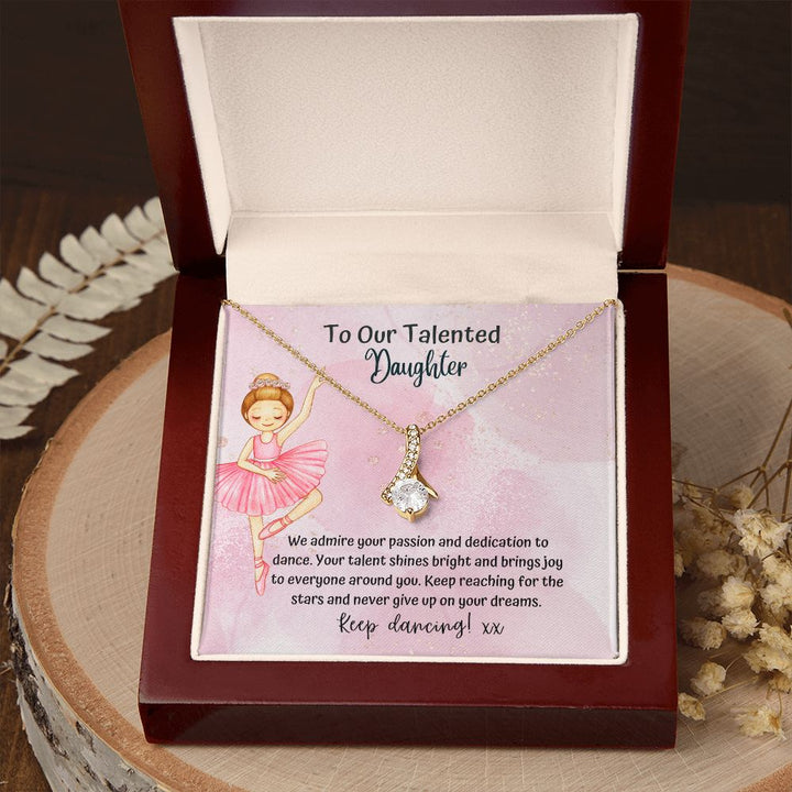 To our Talented Daughter | Keep reaching for the stars and never give up on your dreams - Alluring Beauty Necklace