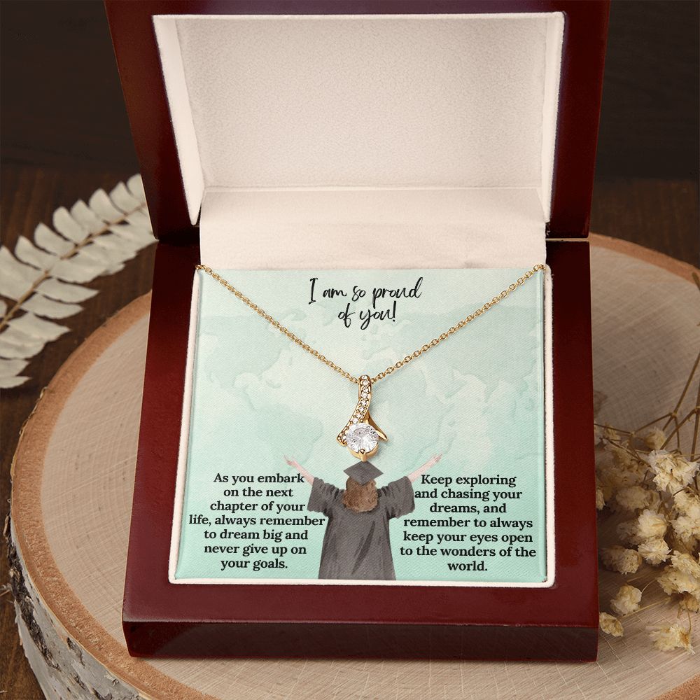 I am so proud of You! | Keep exploring and chasing your dreams, and remember to always keep your eyes open to the wonders of the world - Alluring Beauty Necklace