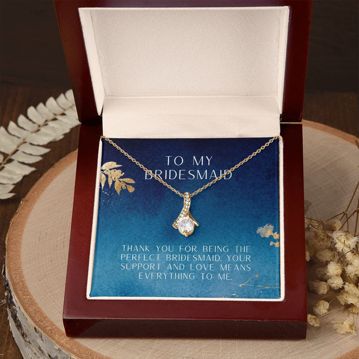 To My Bridesmaid | Thank you for being the perfect bridesmaid - Alluring Beauty Necklace