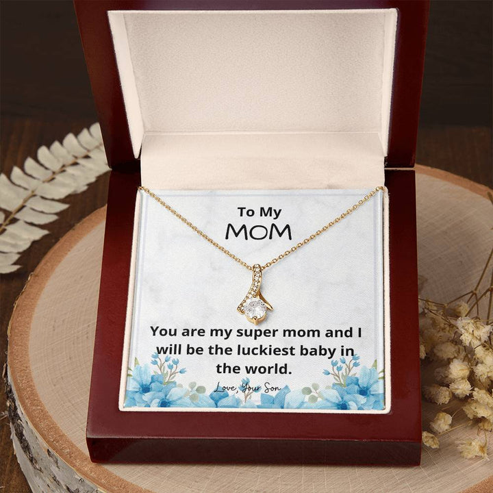 To My Mom | You are my super mom and I will be the luckiest baby in the world - Alluring Beauty Necklace