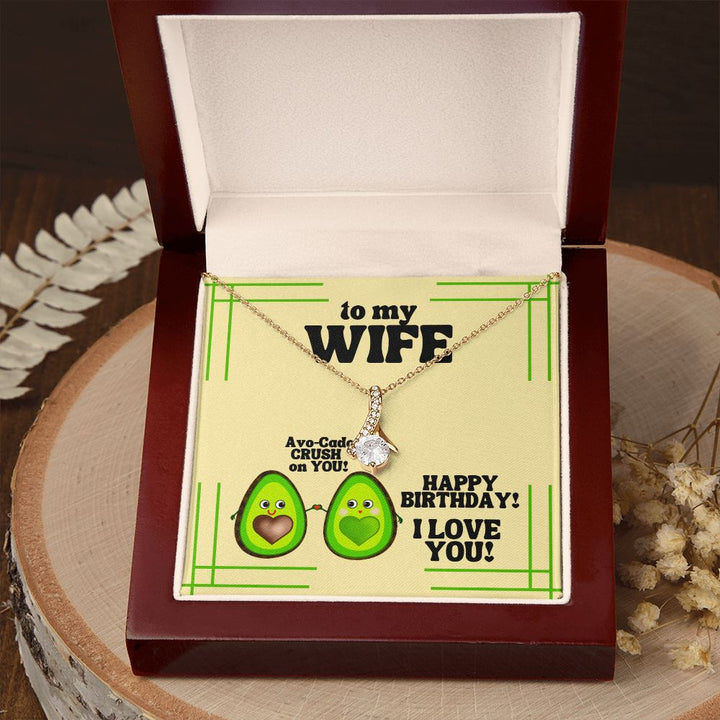 To My Wife | Avo-Cado CRUSH on YOU! Happy Birthday! I Love You! - Alluring Beauty Necklace