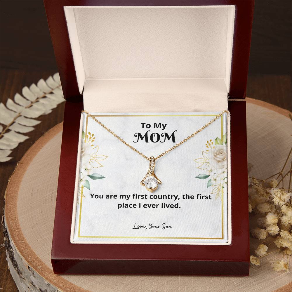 To My Mom | You are my first country, the first place I ever lived - Alluring Beauty Necklace