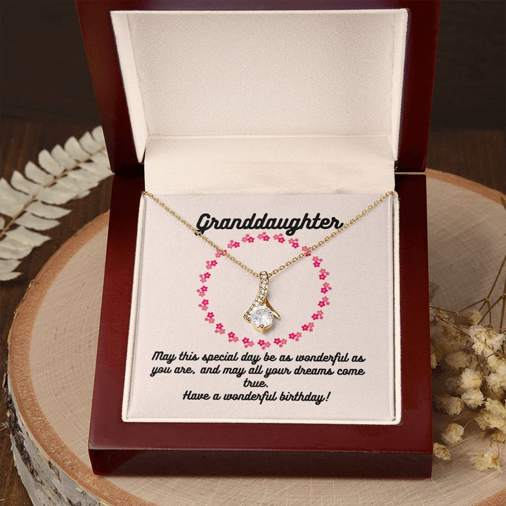 Granddaughter | May this special day be as wonderful as you are, and may all your dreams come true. Have a wonderful birthday! - Alluring Beauty Necklace