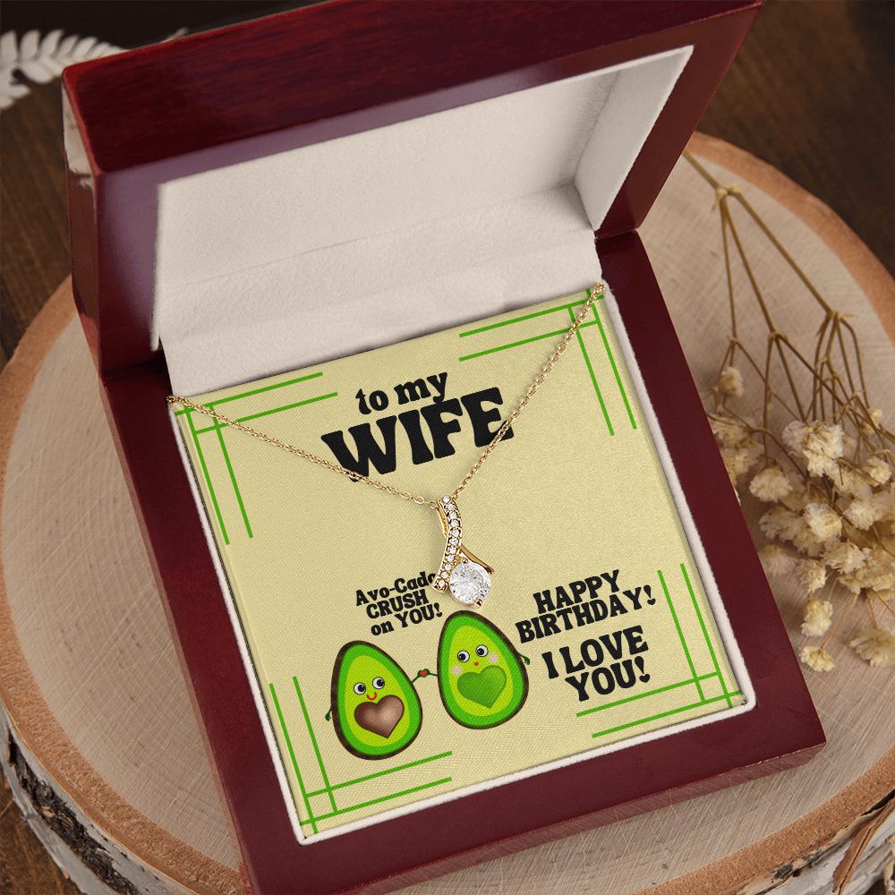 To My Wife | Avo-Cado CRUSH on YOU! Happy Birthday! I Love You! - Alluring Beauty Necklace