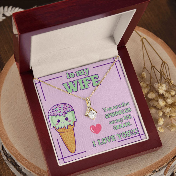 To My Wife | You are the Sprinkles on my Ice Cream. I Love You! - Alluring Beauty Necklace