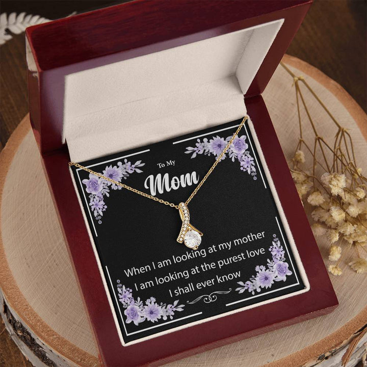 To My Mom | I am looking at the purest love I shall ever know to my Mother - Alluring Beauty Necklace