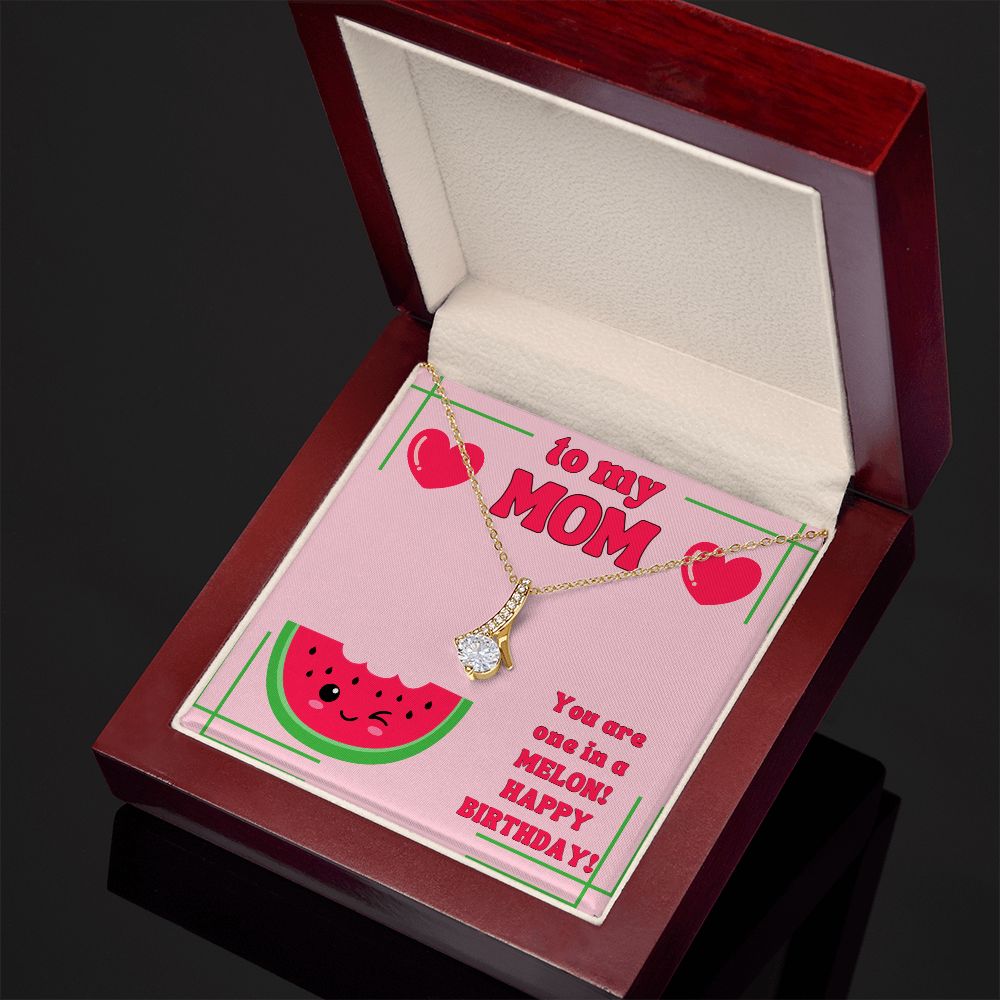 To My Mom | You are one in a Melon, Happy Birthday! - Alluring Beauty Necklace