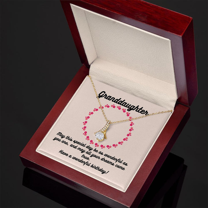 Granddaughter | May this special day be as wonderful as you are, and may all your dreams come true. Have a wonderful birthday! - Alluring Beauty Necklace