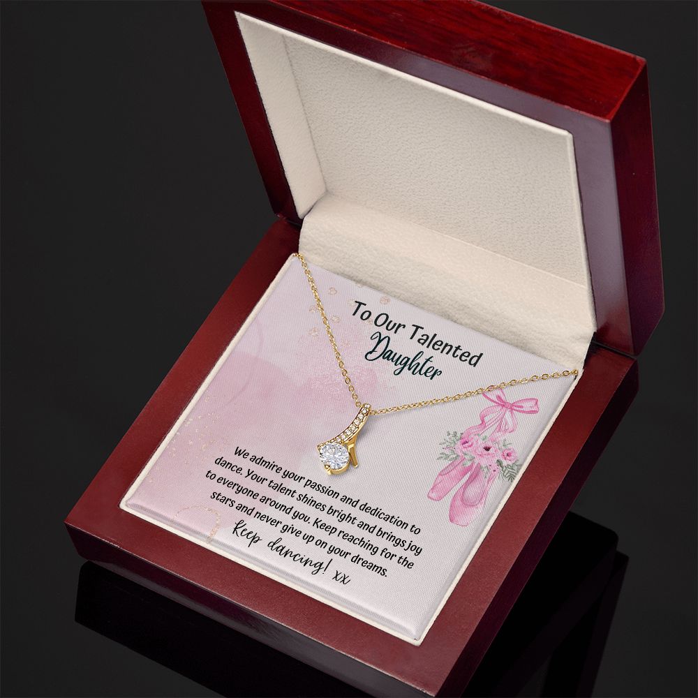 To our Talented Daughter | We admire your passion and dedication to dance. Your talent shines bright and brings joy to everyone - Alluring Beauty Necklace