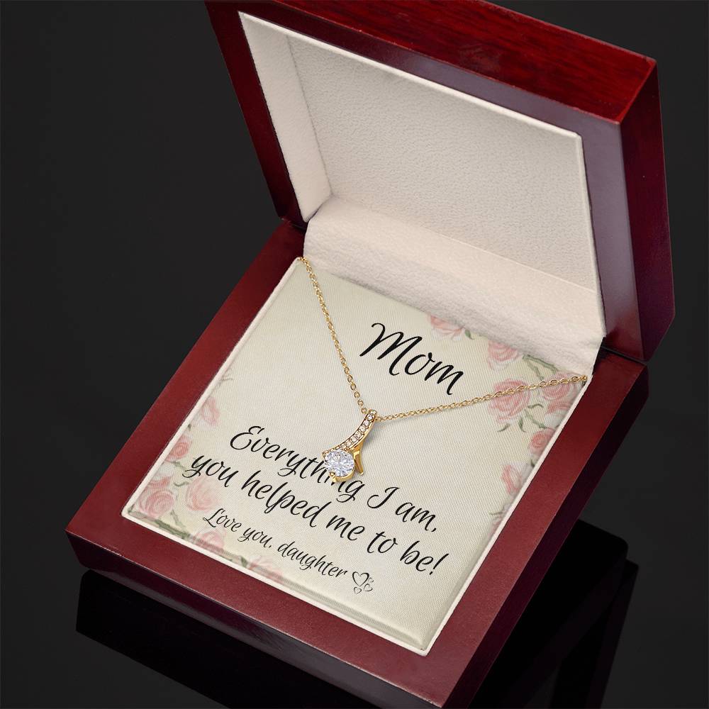 Mom | Everything I am, you helped me to be - Alluring Beauty Necklace