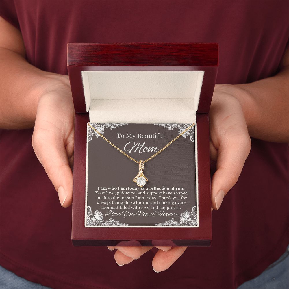 To My Beautiful Mom | I am who I am today as a reflection of YOU - Alluring Beauty Necklace