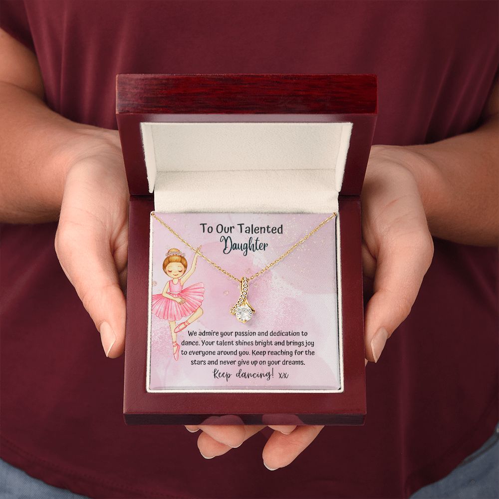 To our Talented Daughter | Keep reaching for the stars and never give up on your dreams - Alluring Beauty Necklace