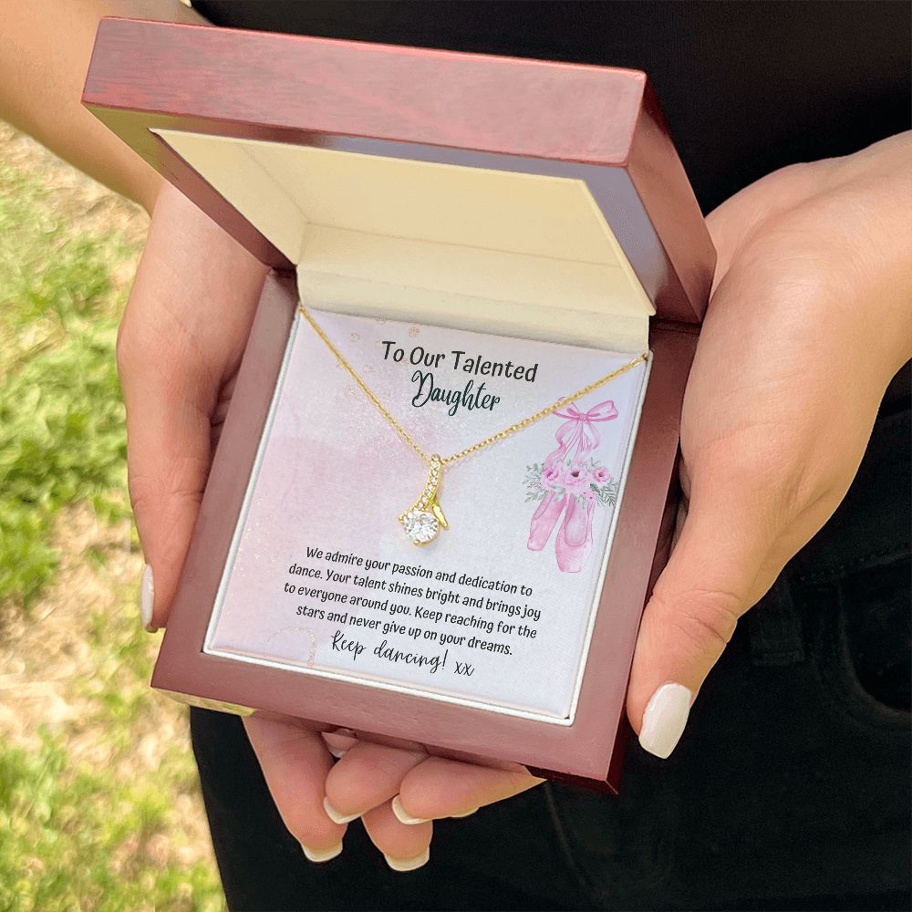 To our Talented Daughter | We admire your passion and dedication to dance. Your talent shines bright and brings joy to everyone - Alluring Beauty Necklace