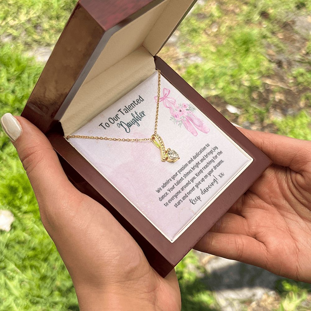 To our Talented Daughter | We admire your passion and dedication to dance. Your talent shines bright and brings joy to everyone - Alluring Beauty Necklace