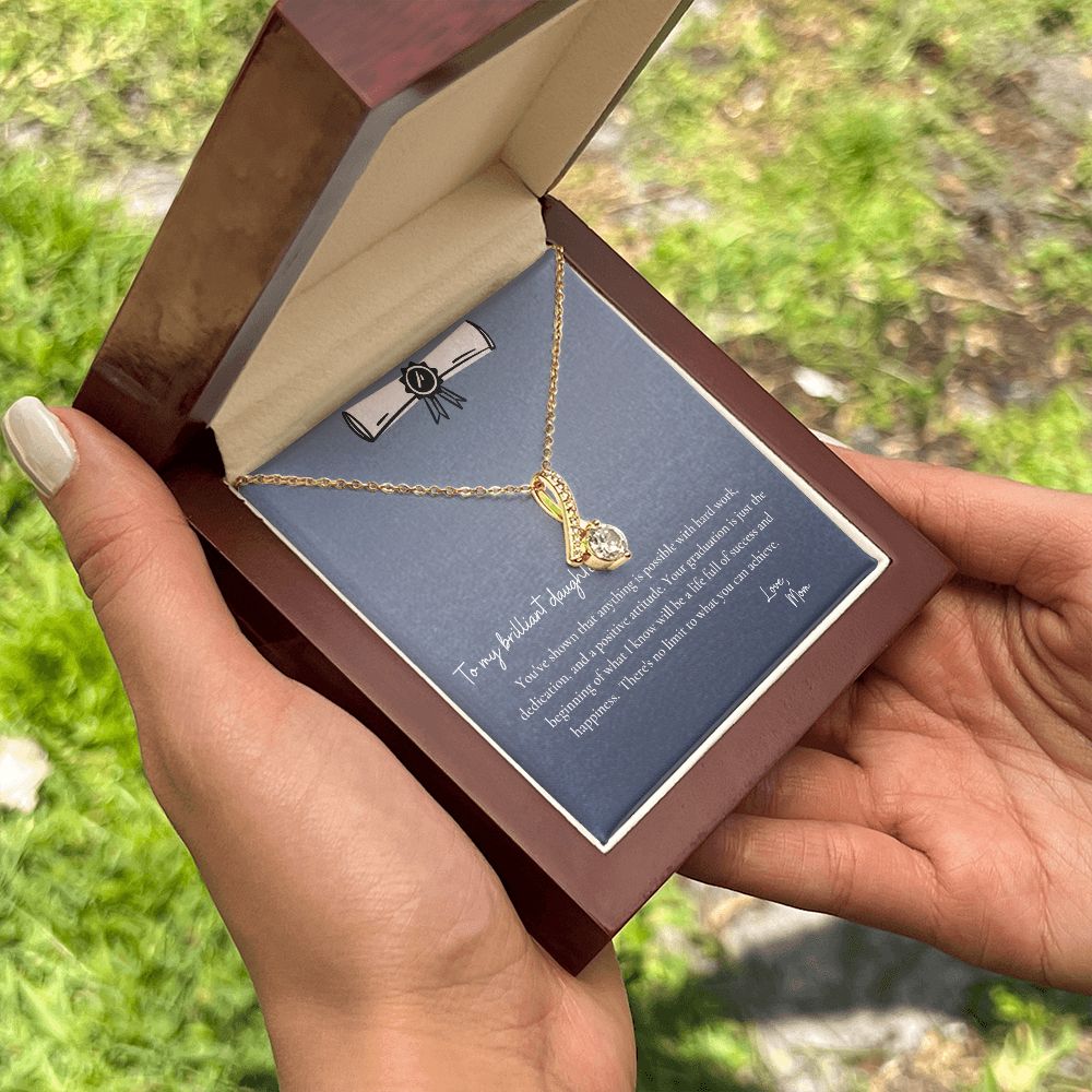 To My Brilliant Daughter | You've shown that anything is possible with hard work, dedication and a positive attitude - Alluring Beauty Necklace