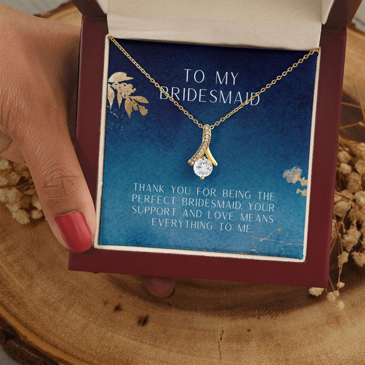 To My Bridesmaid | Thank you for being the perfect bridesmaid - Alluring Beauty Necklace