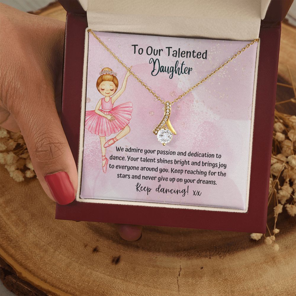 To our Talented Daughter | Keep reaching for the stars and never give up on your dreams - Alluring Beauty Necklace