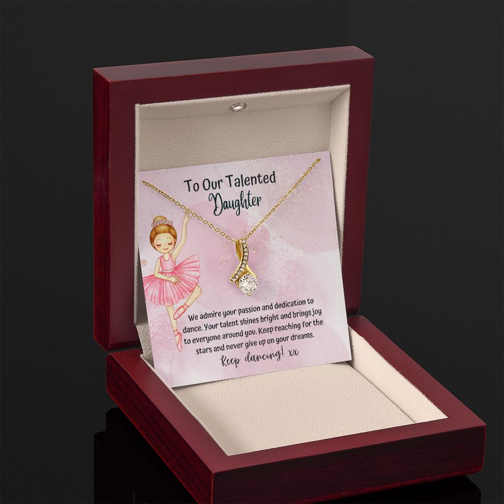 To our Talented Daughter | Keep reaching for the stars and never give up on your dreams - Alluring Beauty Necklace